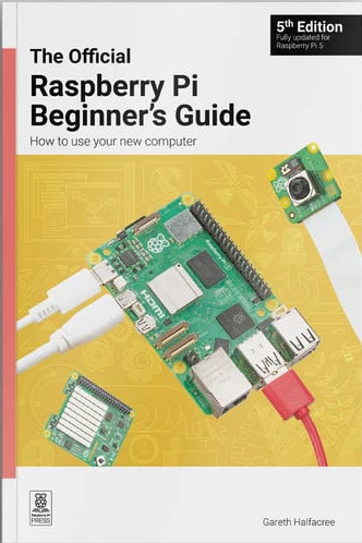 Raspberry Pi Beginner’s Guide – 5. Auflage mit Informationen zum Raspberry Pi 5